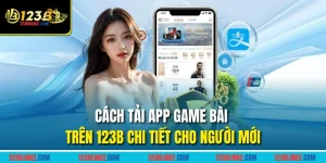 Cách tải app game bài về điện thoại nhanh nhất