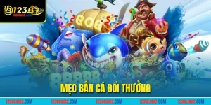 Mẹo bắn cá đổi thưởng hiệu quả dành cho bet thủ